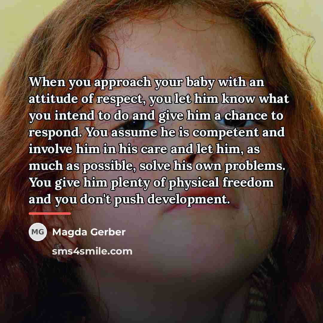 “When you approach your baby with an attitude of respect,…” quote by Magda Gerber