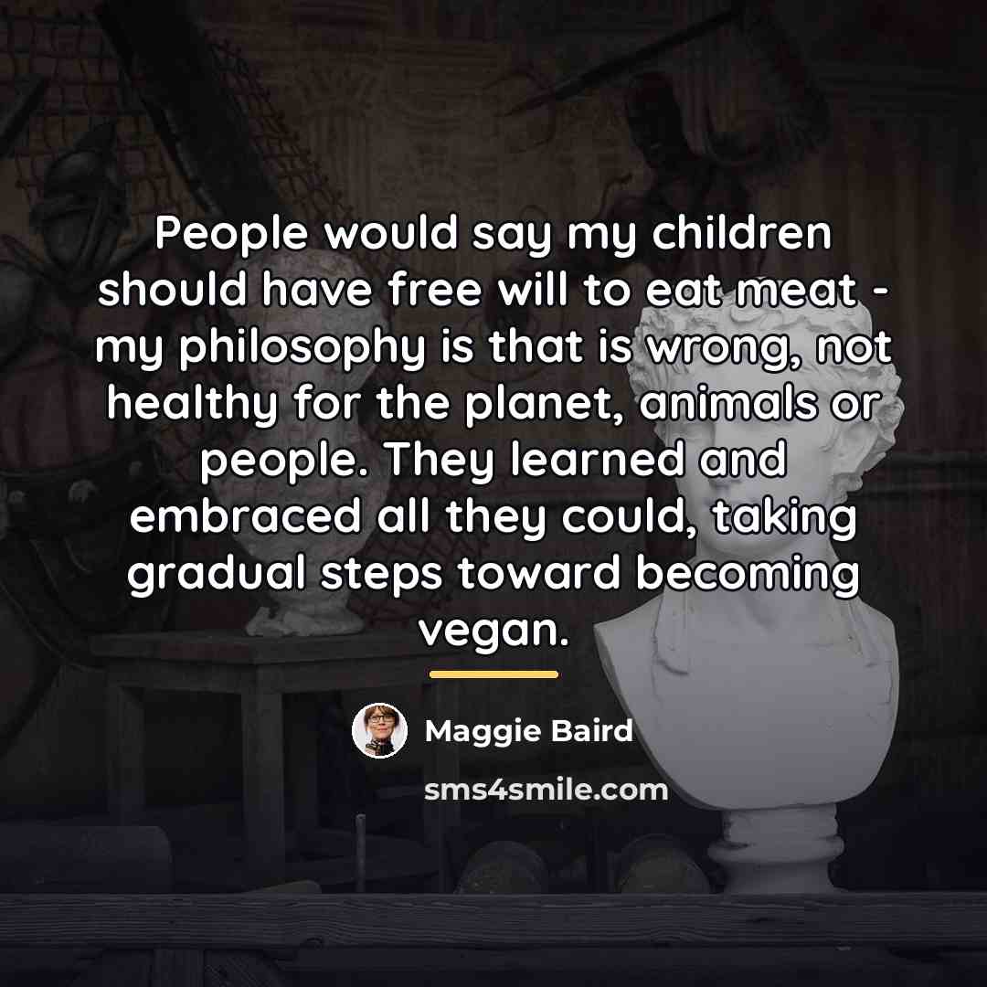 “People would say my children should have free will to…” quote by Maggie Baird