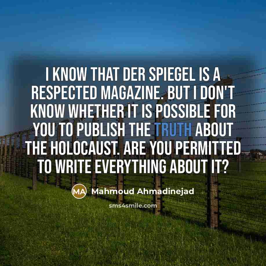“I know that DER SPIEGEL is a respected magazine. But…” quote by Mahmoud Ahmadinejad