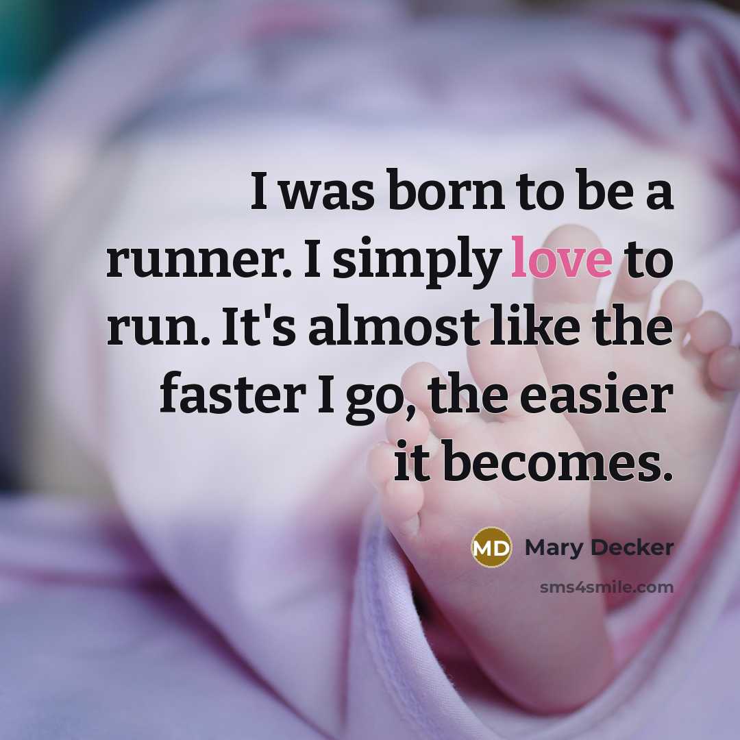 “I was born to be a runner. I simply love…” quote by Mary Decker