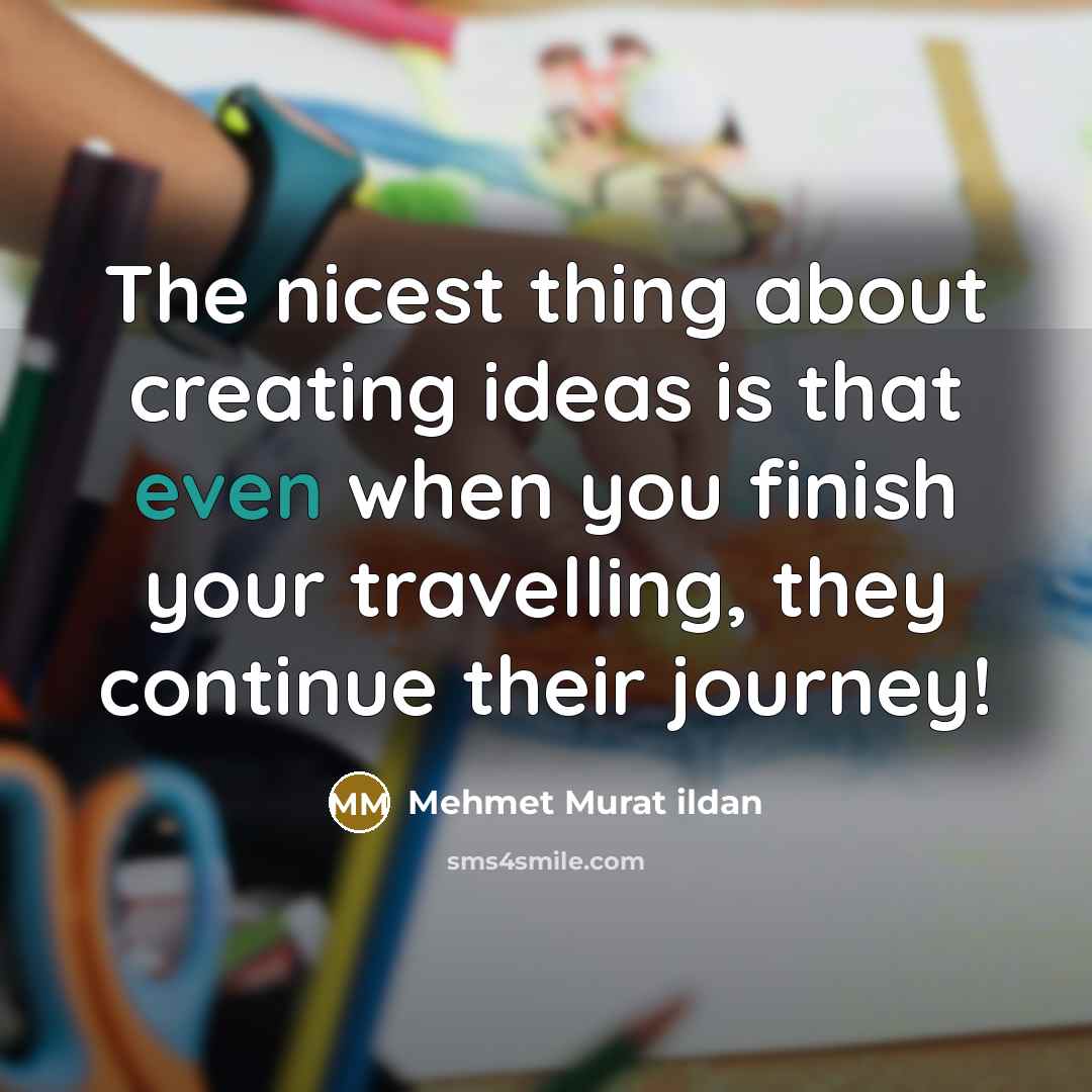 “The nicest thing about creating ideas is that even when…” quote by Mehmet Murat Ildan