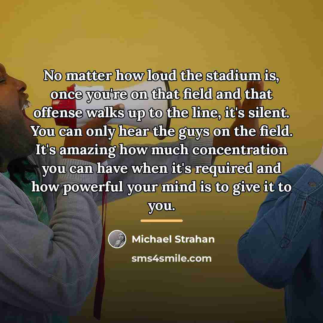 “No matter how loud the stadium is, once you're on…” quote by Michael Strahan