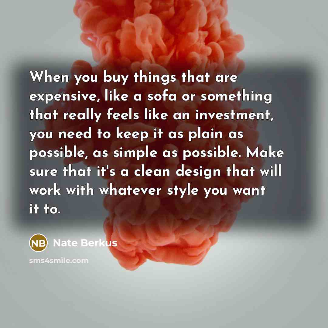 “When you buy things that are expensive, like a sofa…” quote by Nate Berkus