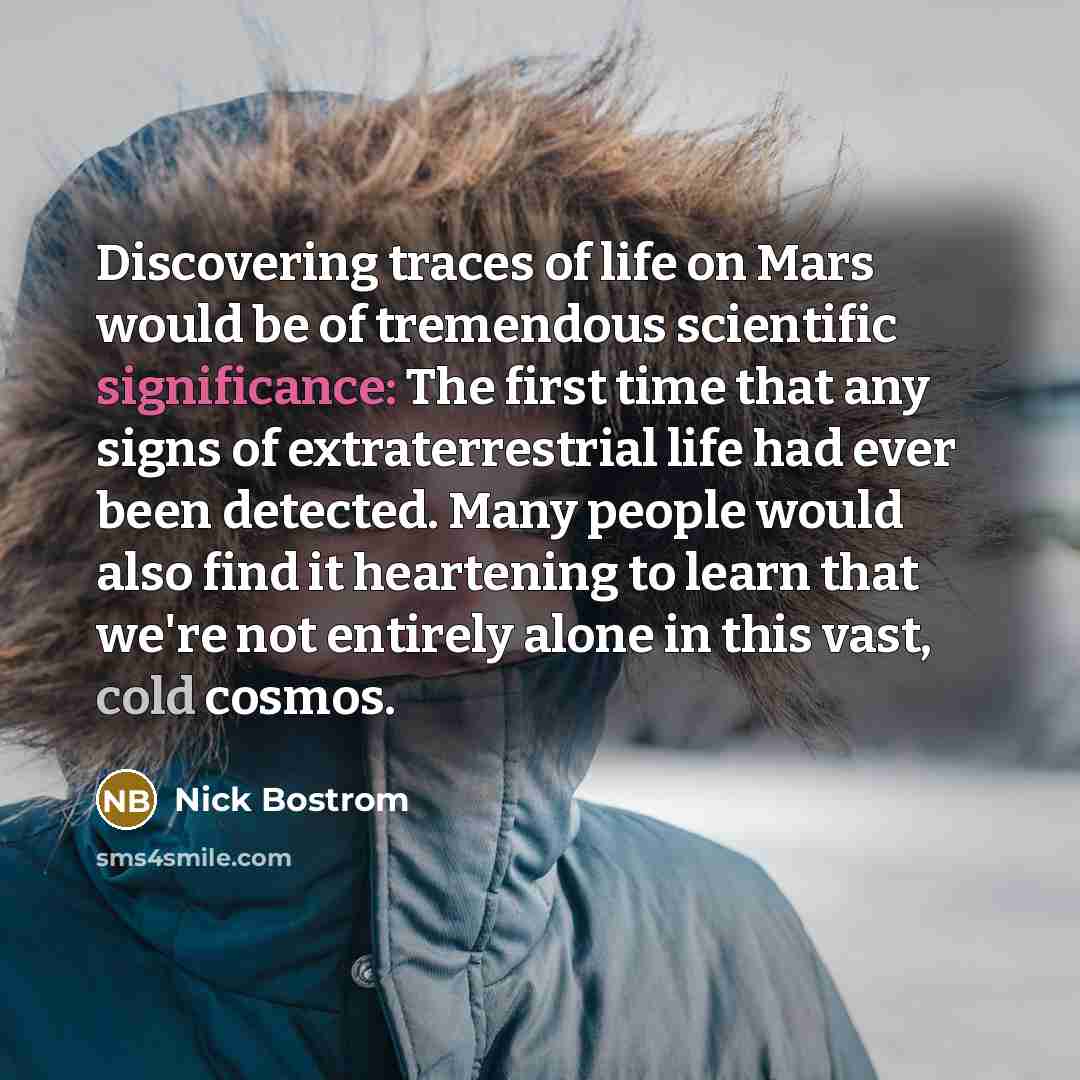 “Discovering traces of life on Mars would be of tremendous…” quote by Nick Bostrom