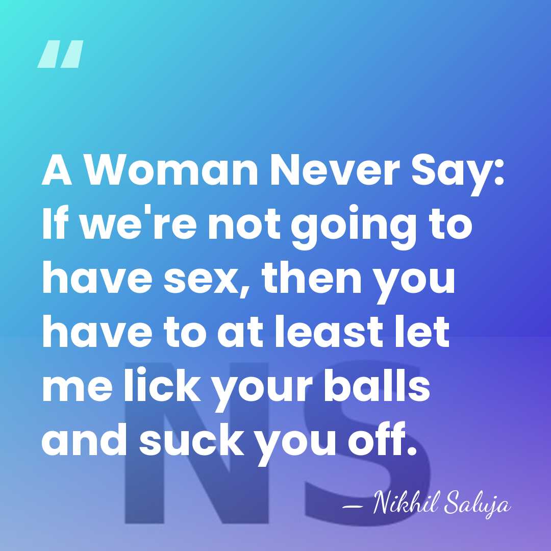 A Woman Never Say: If we're not going to have sex, then&hellip; - Nikhil Saluja