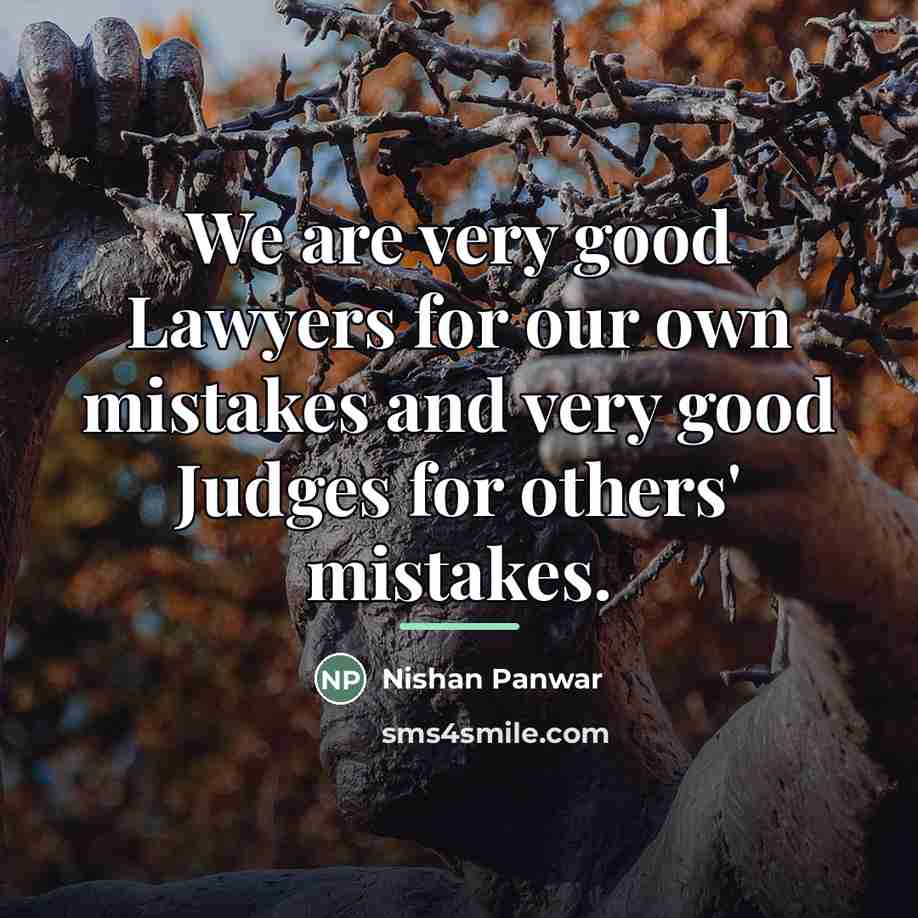 “We are very good Lawyers for our own mistakes and…” quote by Nishan Panwar