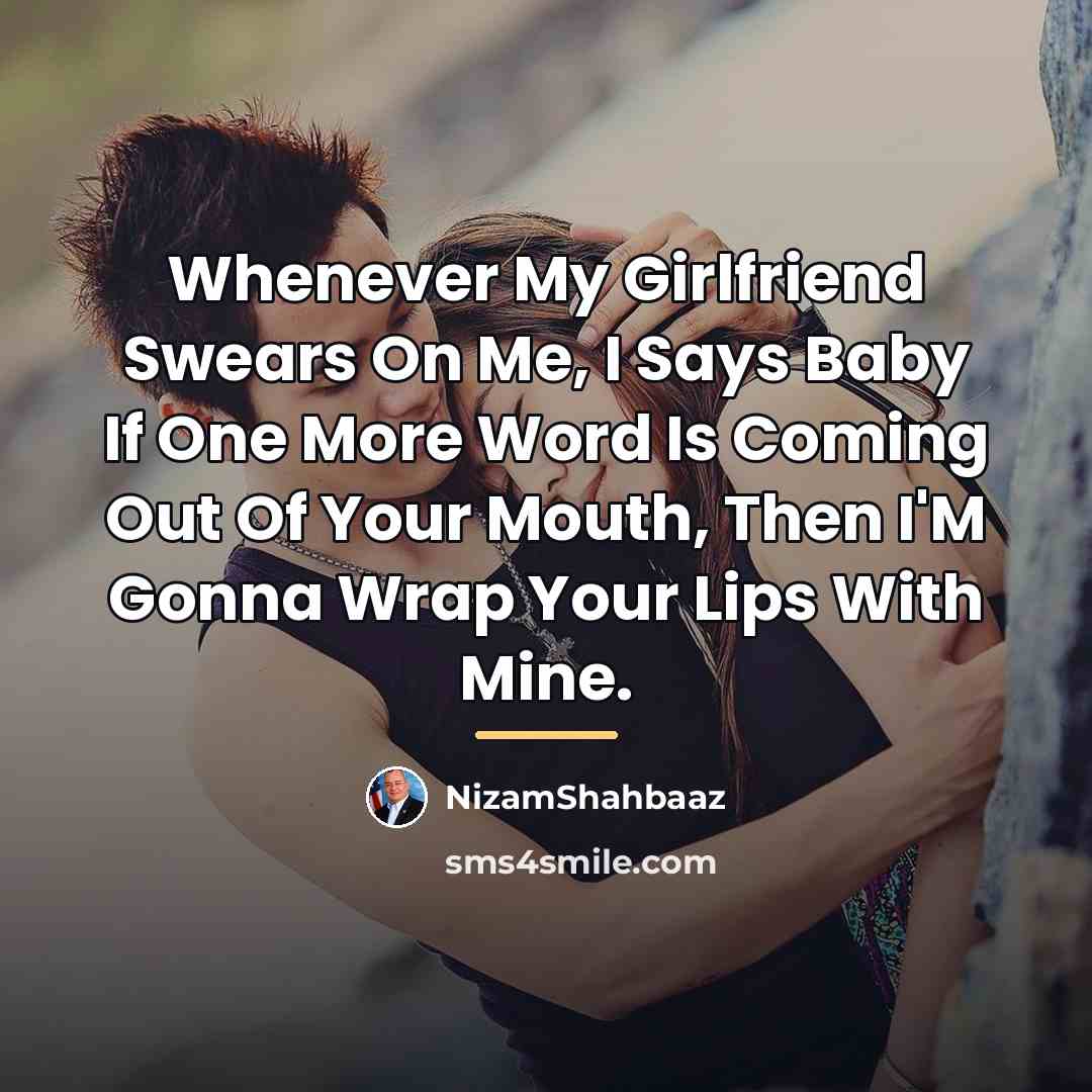 “Whenever My Girlfriend Swears On Me, I Says Baby If…” quote by NizamShahbaaz