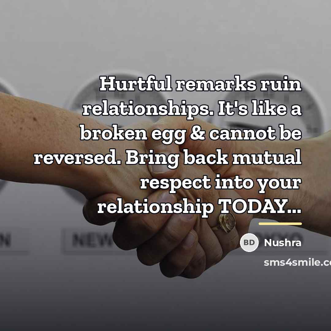 “Hurtful remarks ruin relationships. It's like a broken egg &…” quote by Nushra
