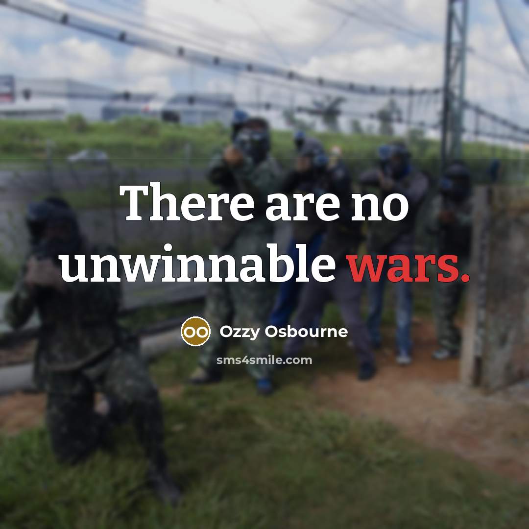 “There are no unwinnable wars.…” quote by Ozzy Osbourne