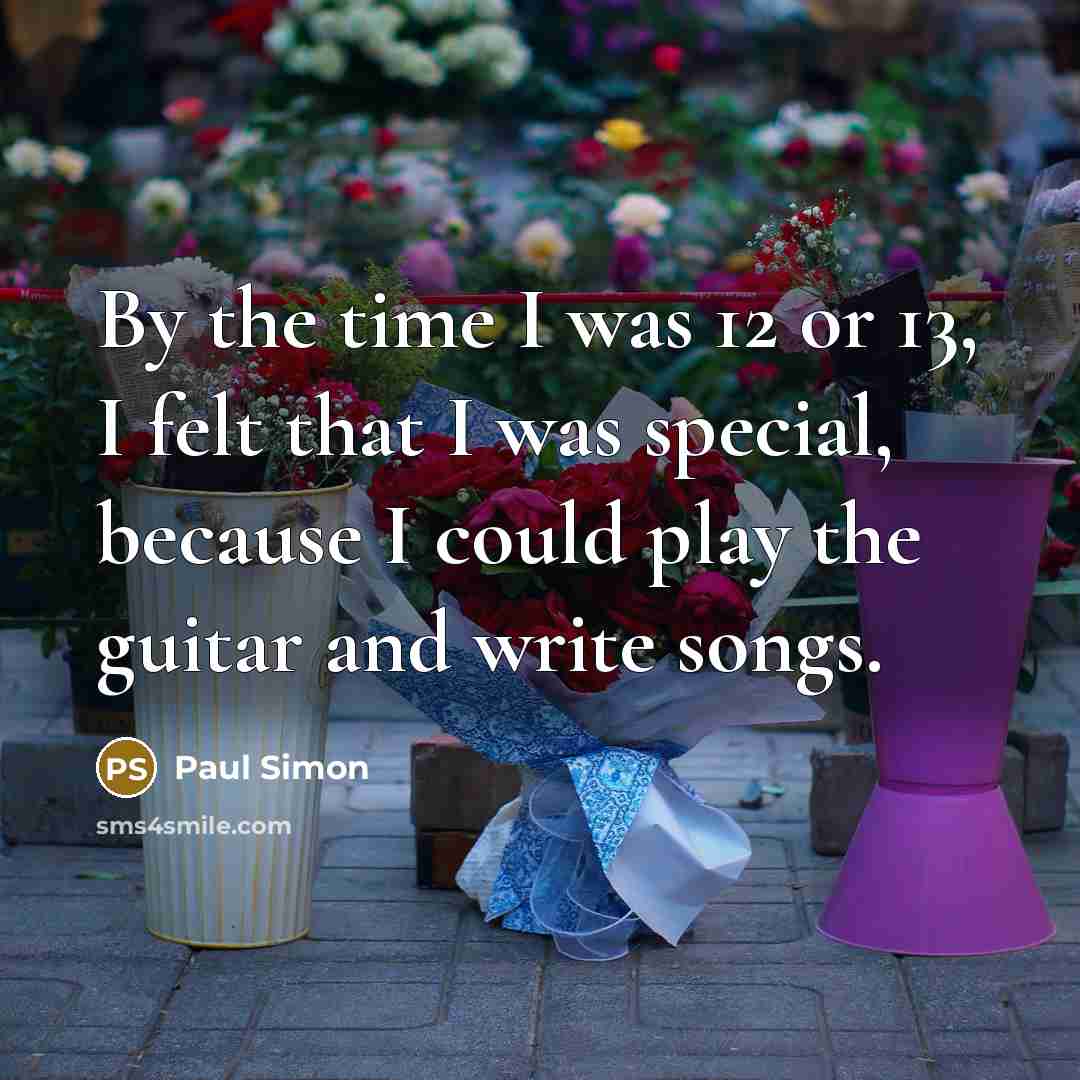 “By the time I was 12 or 13, I felt…” quote by Paul Simon