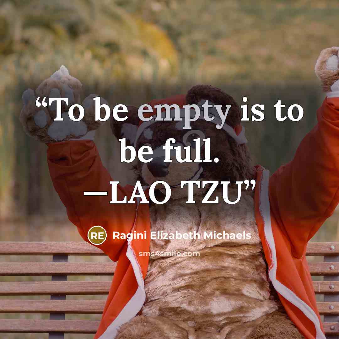 “To be empty is to be full. —LAO TZU” quote by Ragini Elizabeth Michaels