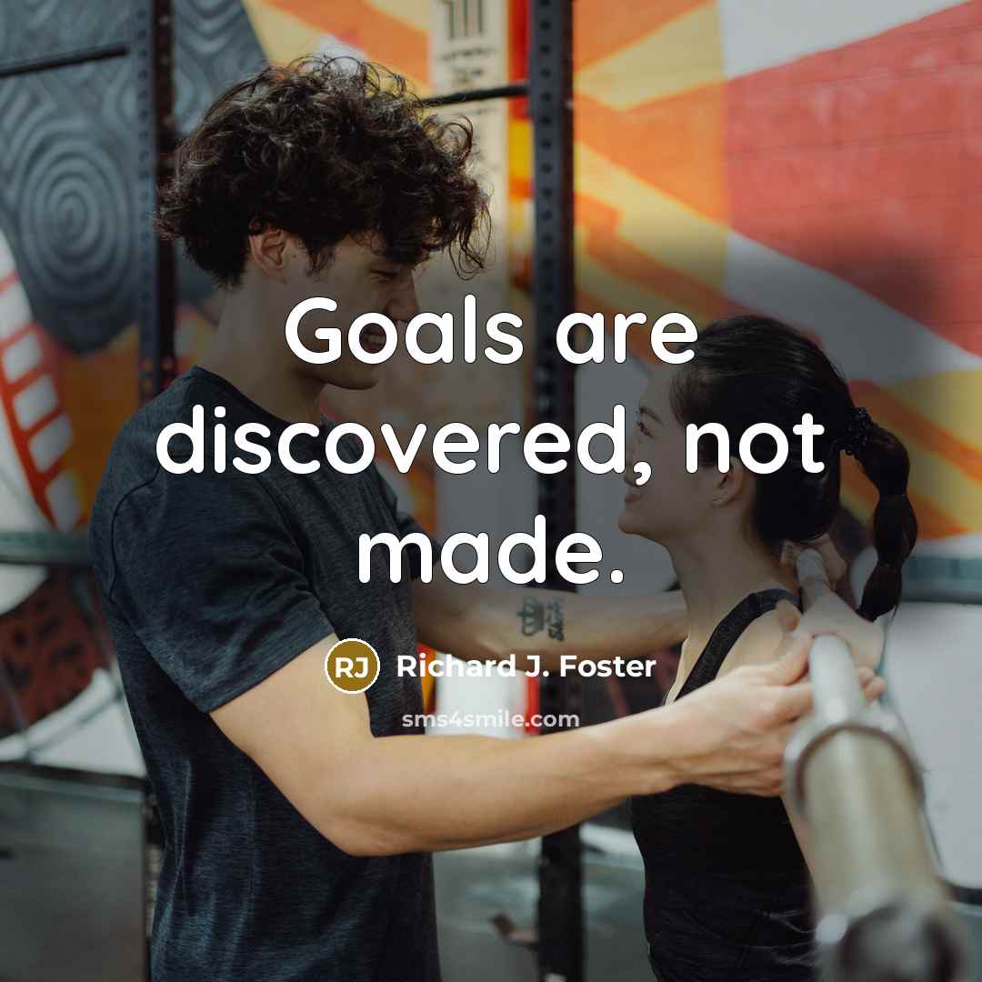 “Goals are discovered, not made.…” quote by Richard J. Foster