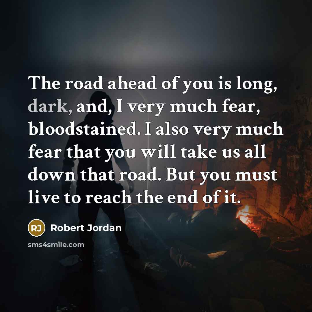 “The road ahead of you is long, dark, and, I…” quote by Robert Jordan