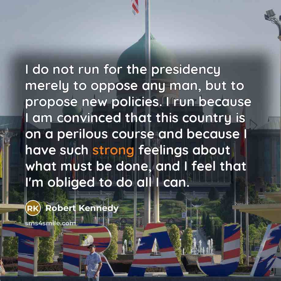 “I do not run for the presidency merely to oppose…” quote by Robert Kennedy