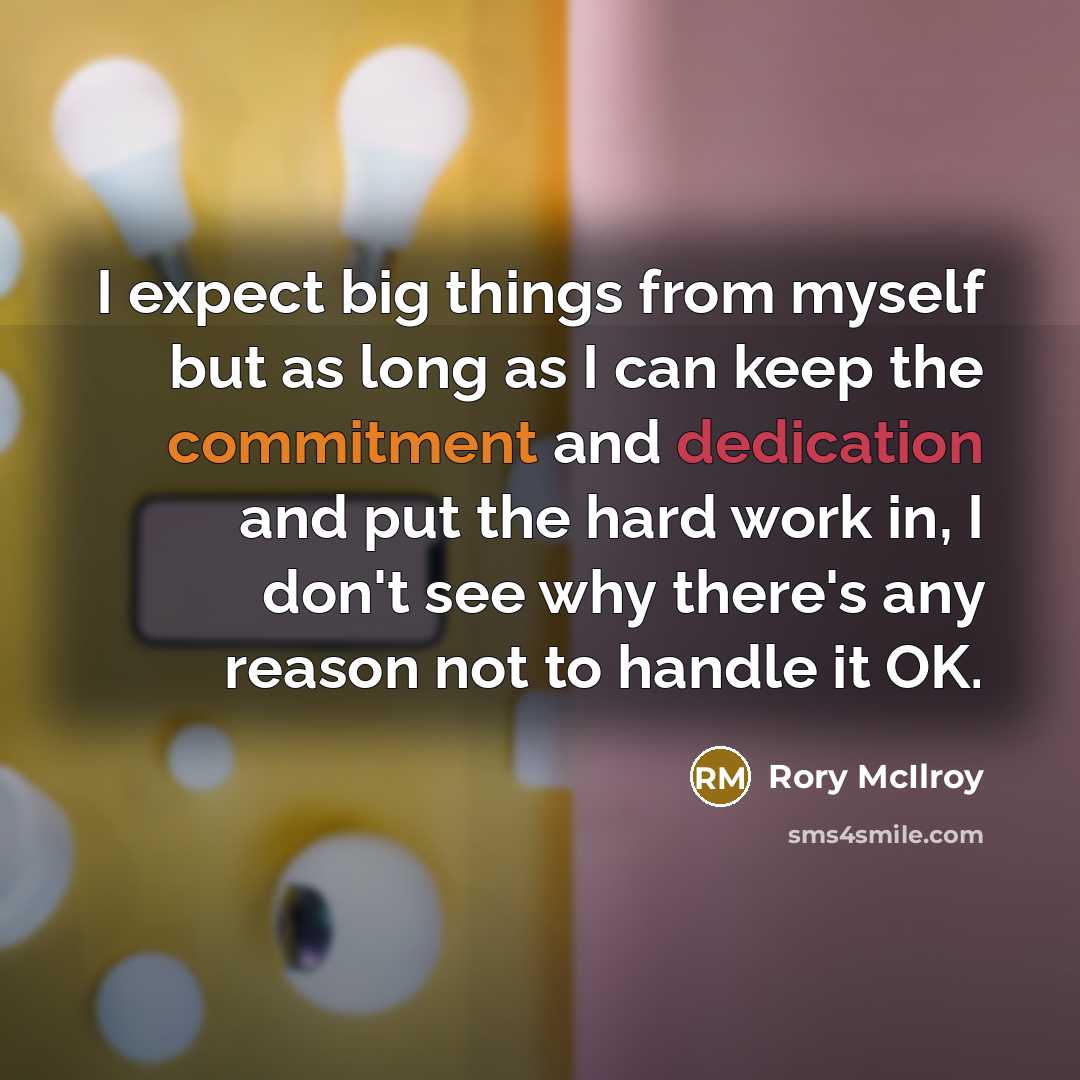 “I expect big things from myself but as long as…” quote by Rory McIlroy