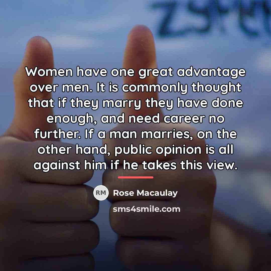 “Women have one great advantage over men. It is commonly…” quote by Rose Macaulay