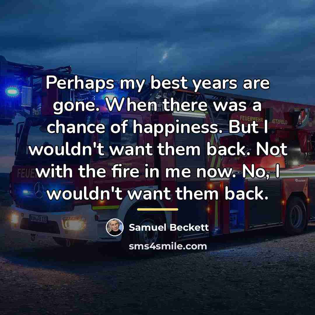 “Perhaps my best years are gone. When there was a…” quote by Samuel Beckett