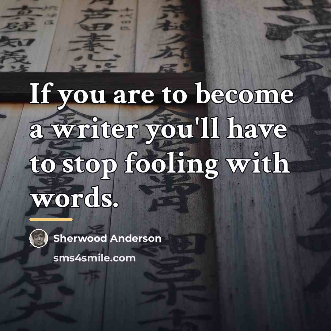 “If you are to become a writer you'll have to…” quote by Sherwood Anderson