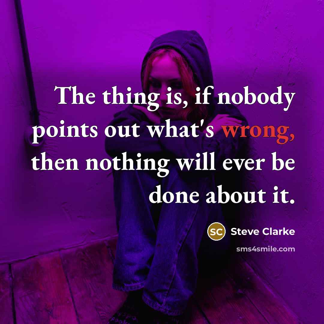 “The thing is, if nobody points out what's wrong, then…” quote by Steve Clarke