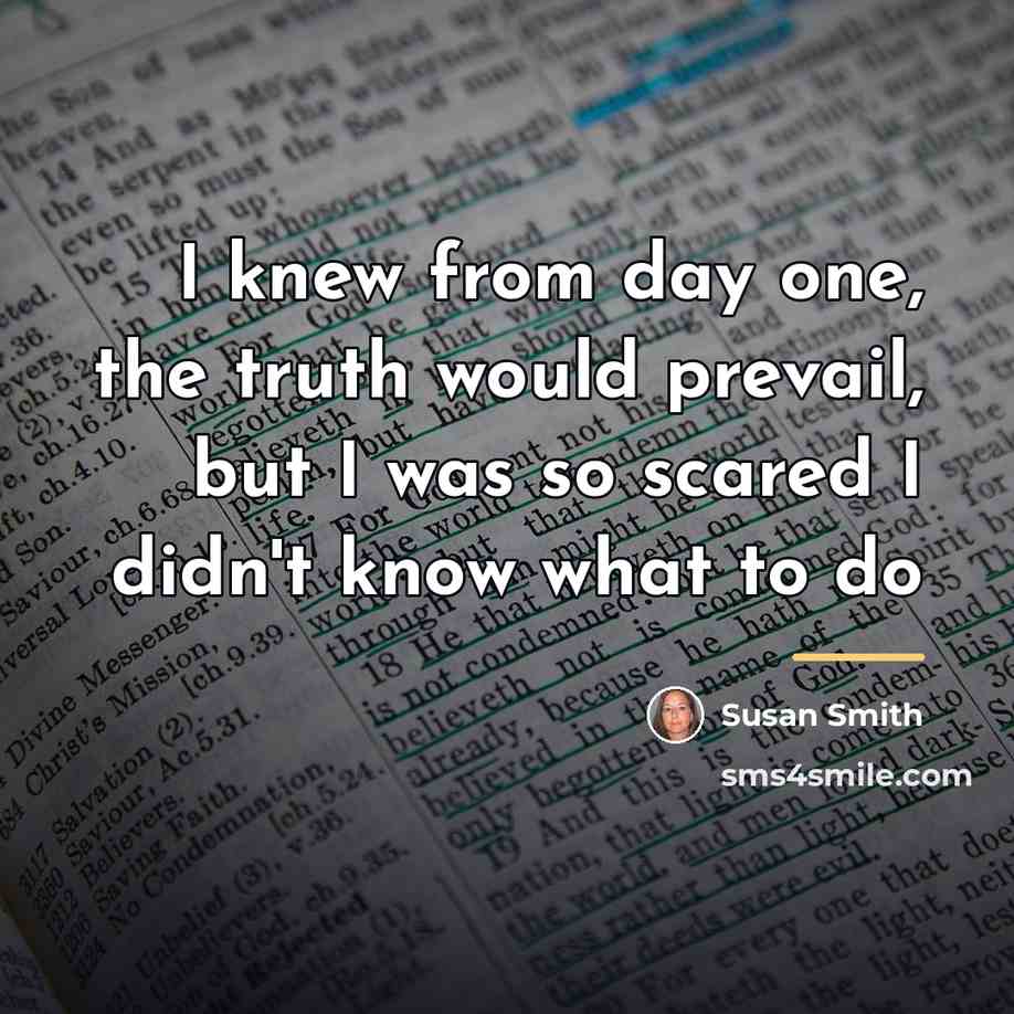“I knew from day one, the truth would prevail, but…” quote by Susan Smith