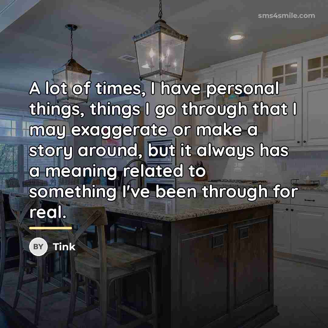 “A lot of times, I have personal things, things I…” quote by Tink