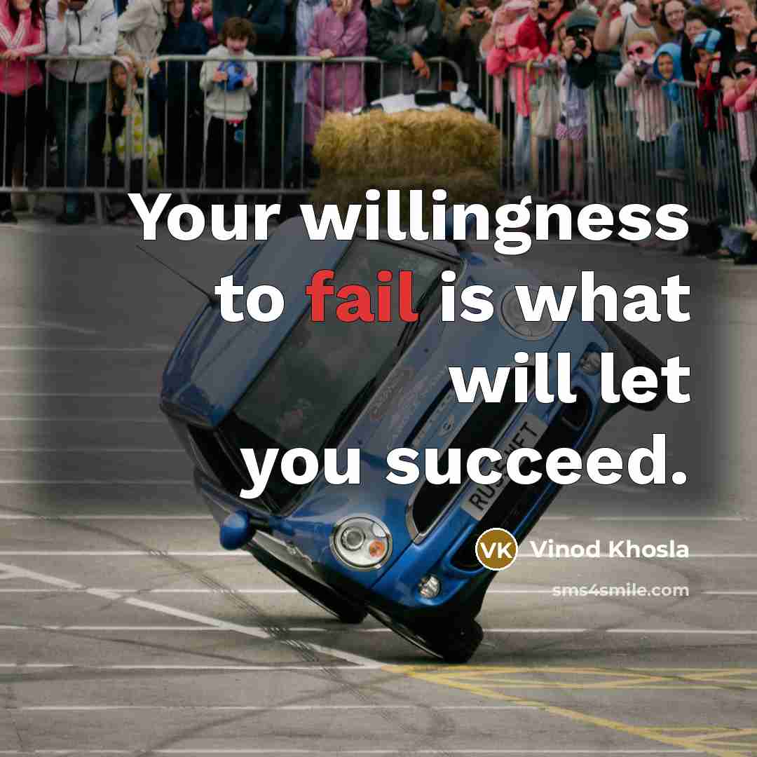 “Your willingness to fail is what will let you succeed.…” quote by Vinod Khosla