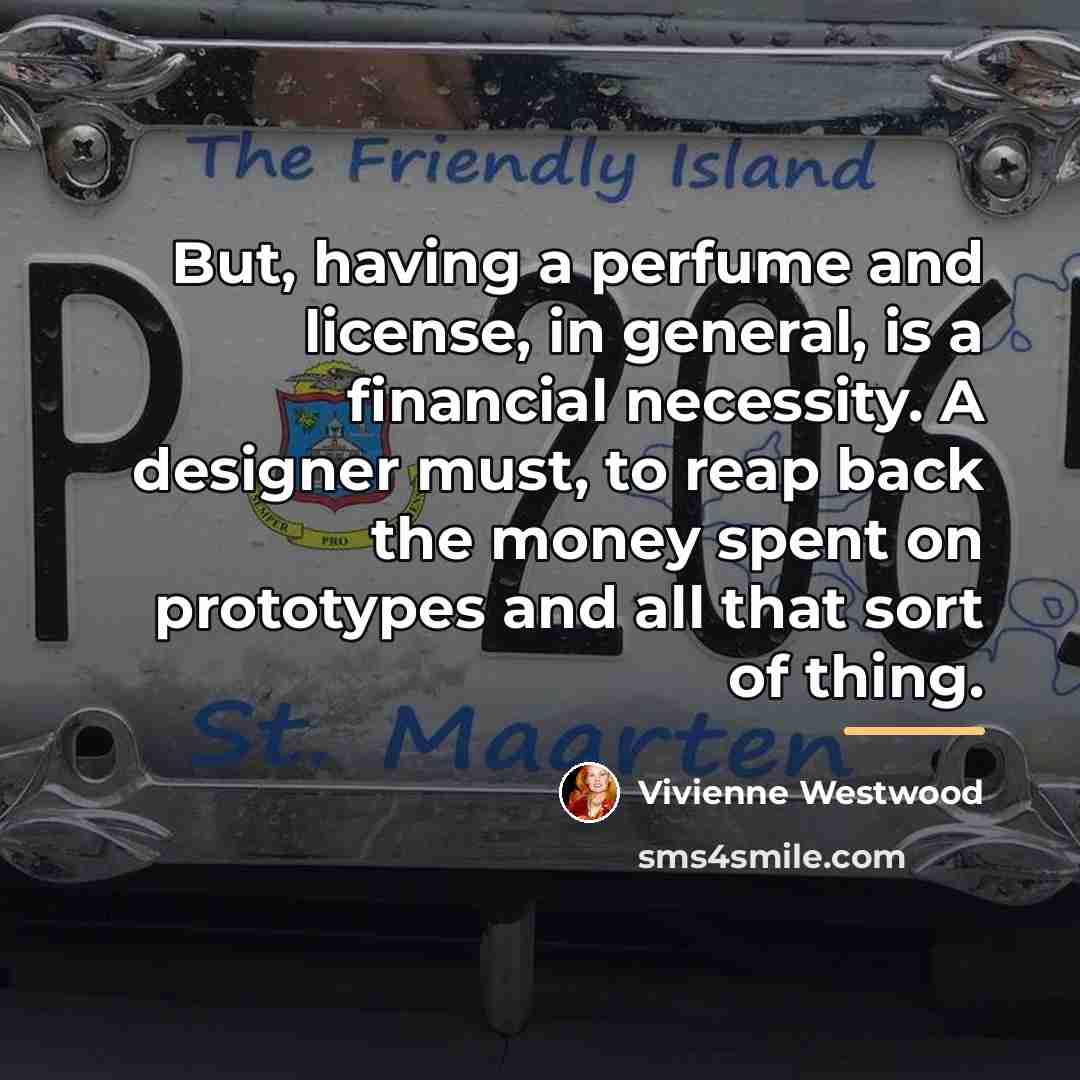 “But, having a perfume and license, in general, is a…” quote by Vivienne Westwood