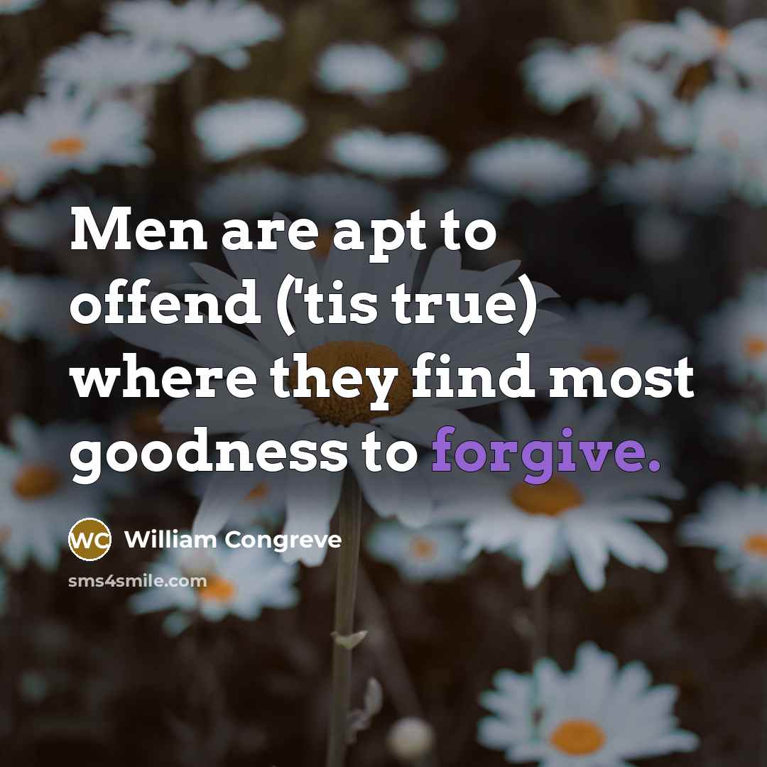 “Men are apt to offend ('tis true) where they find…” quote by William Congreve