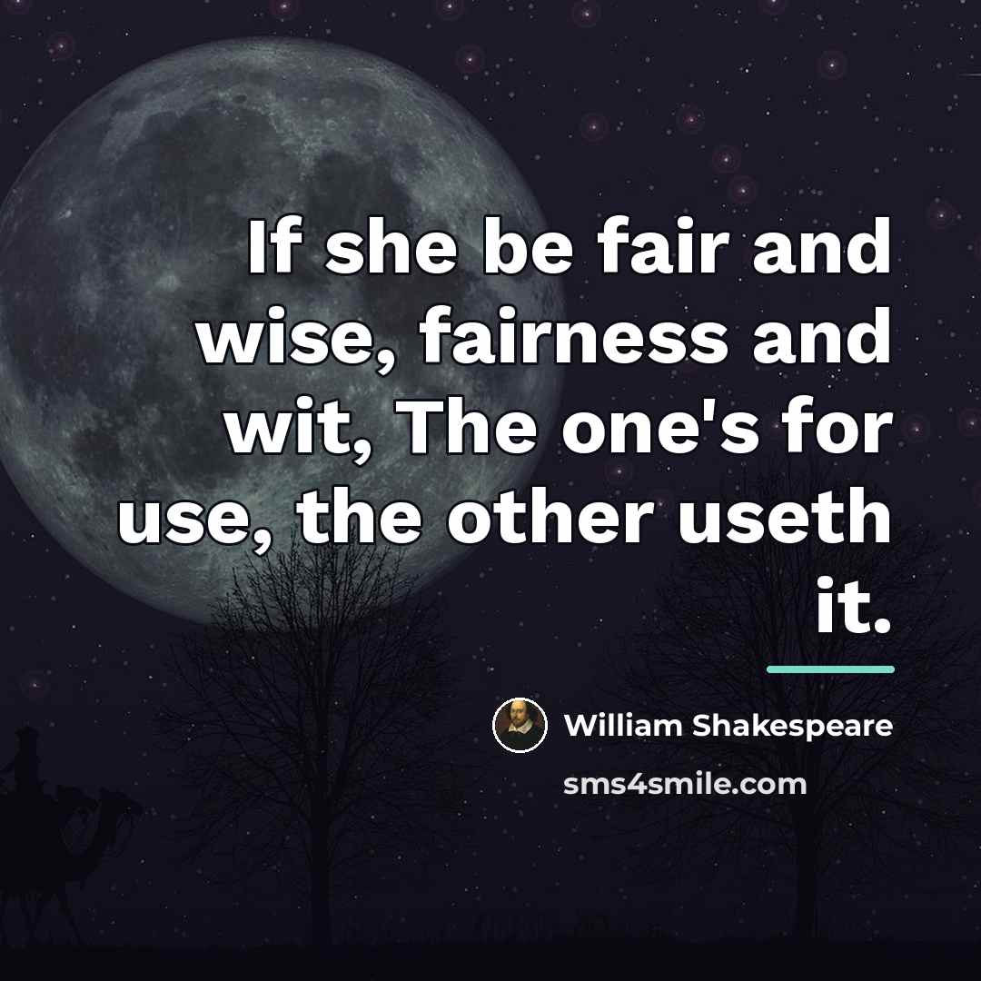 “If she be fair and wise, fairness and wit, The…” quote by William Shakespeare