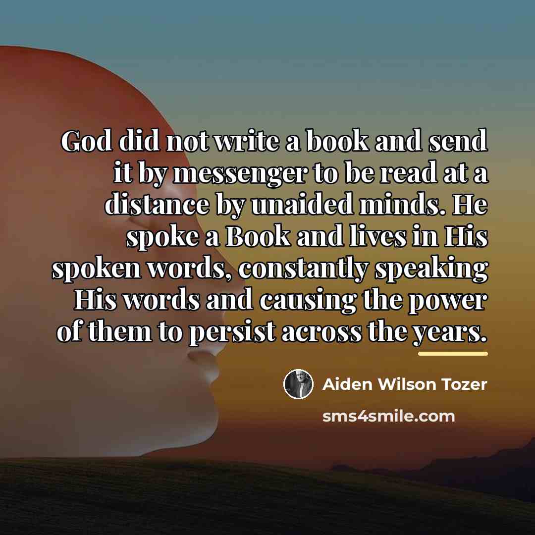 “God did not write a book and send it by…” quote by Aiden Wilson Tozer