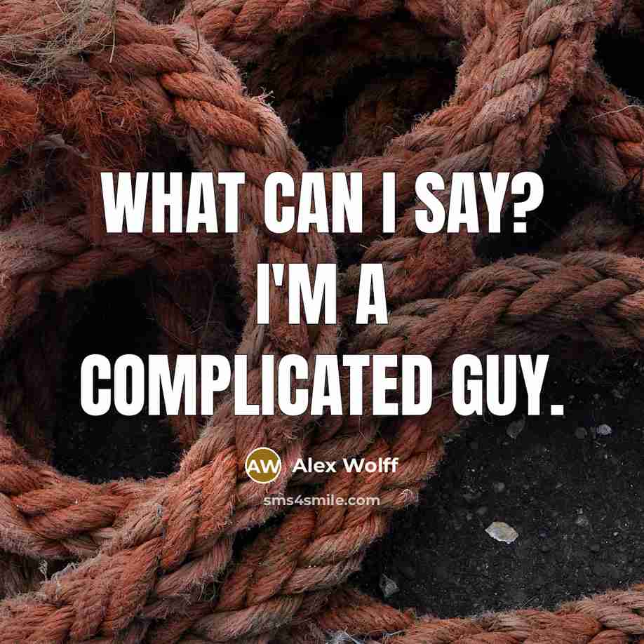 “What can I say? I'm a complicated guy.…” quote by Alex Wolff