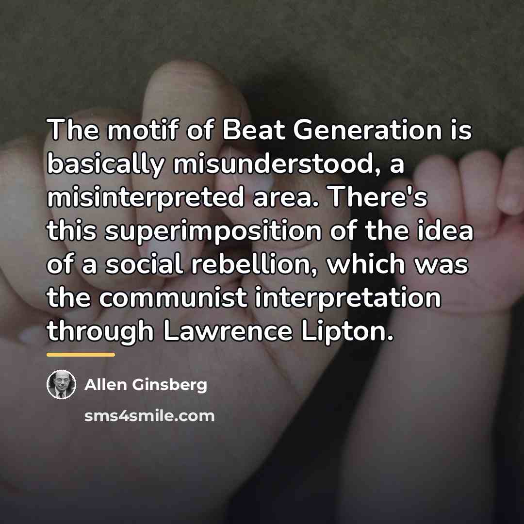 “The motif of Beat Generation is basically misunderstood, a misinterpreted…” quote by Allen Ginsberg