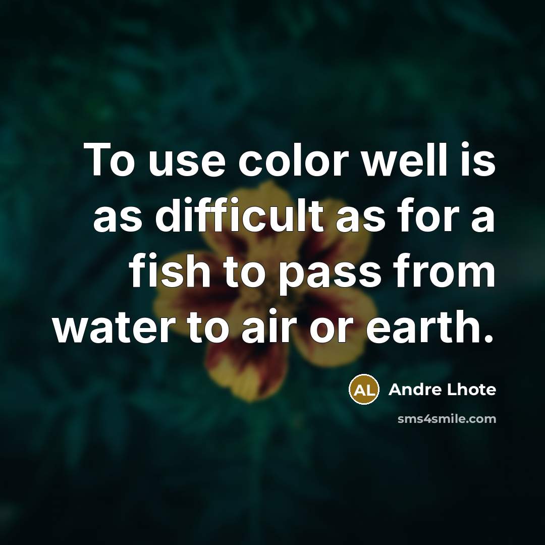 “To use color well is as difficult as for a…” quote by Andre Lhote