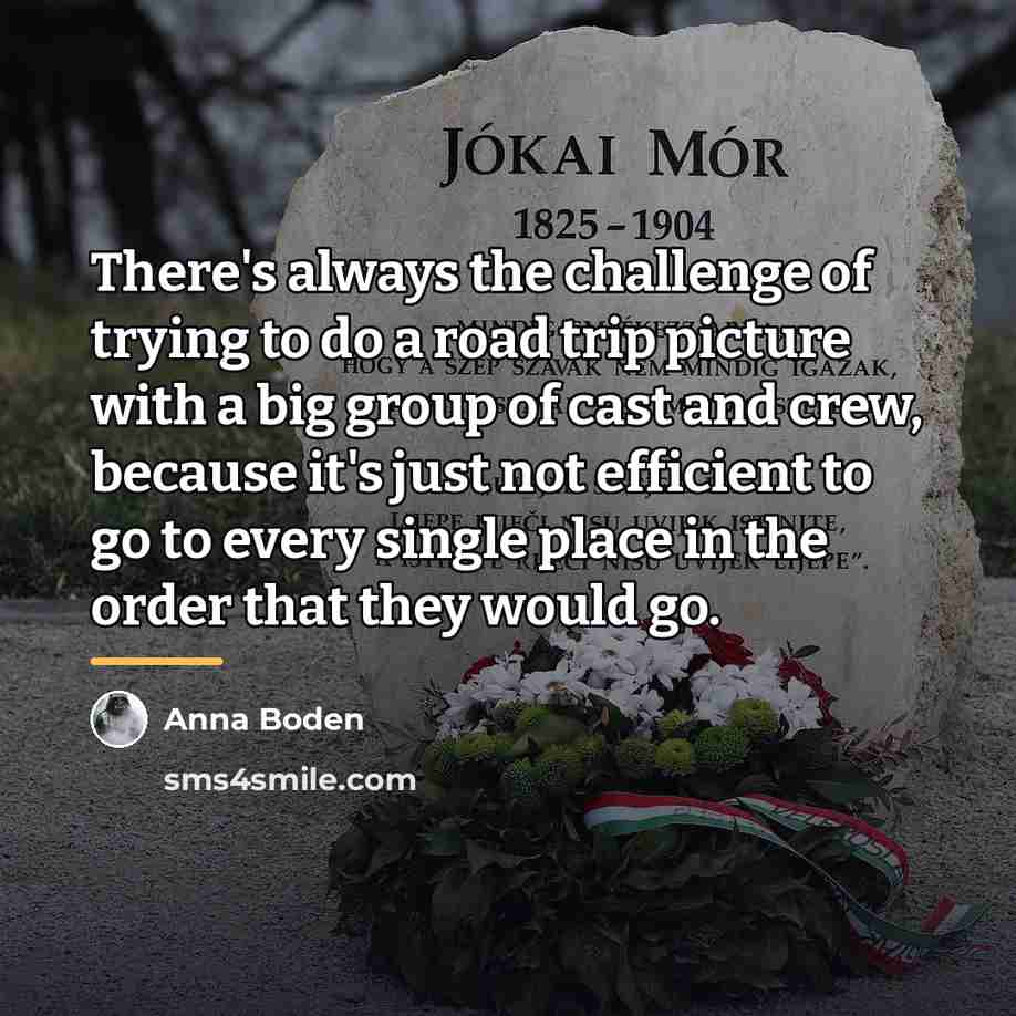 “There's always the challenge of trying to do a road…” quote by Anna Boden