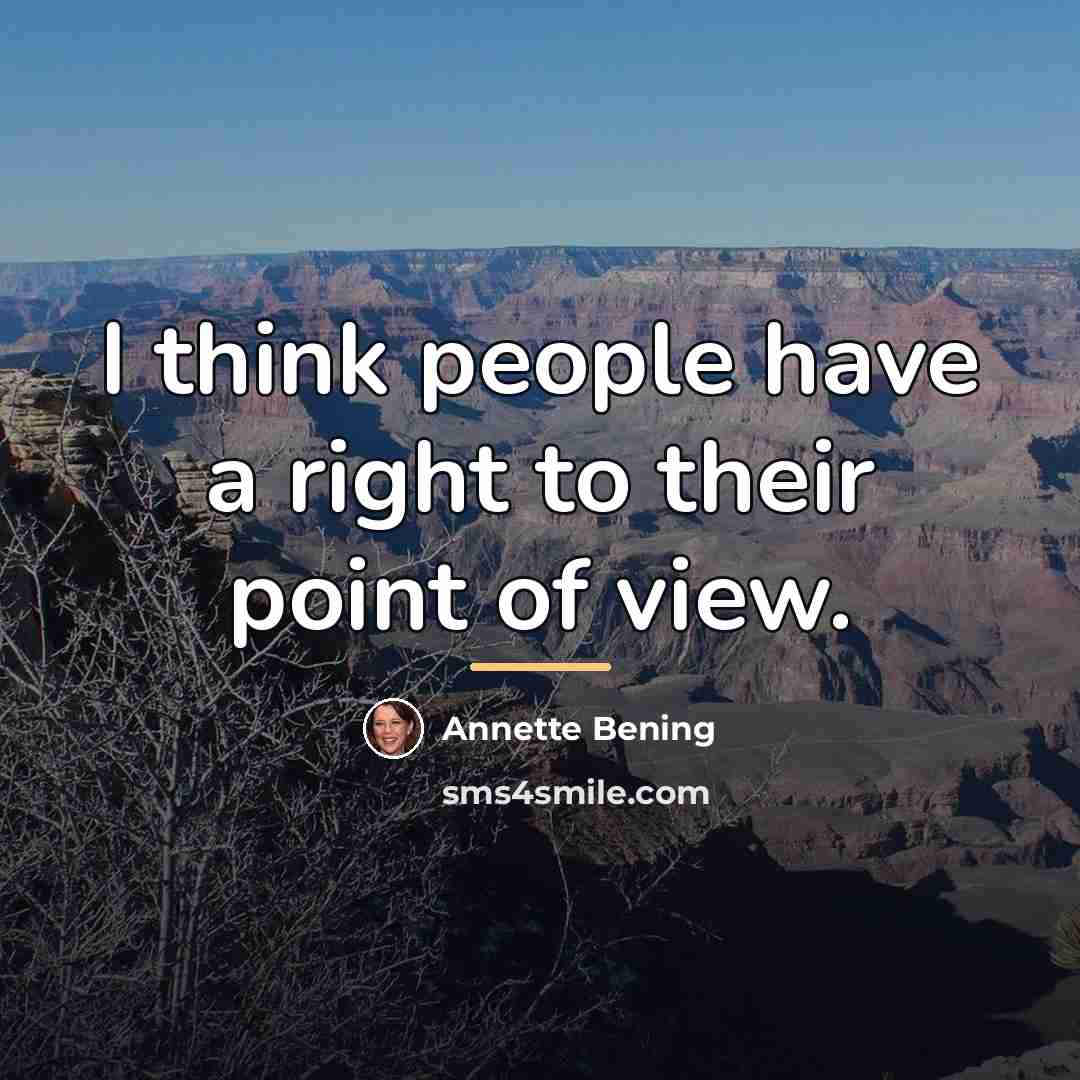 “I think people have a right to their point of…” quote by Annette Bening