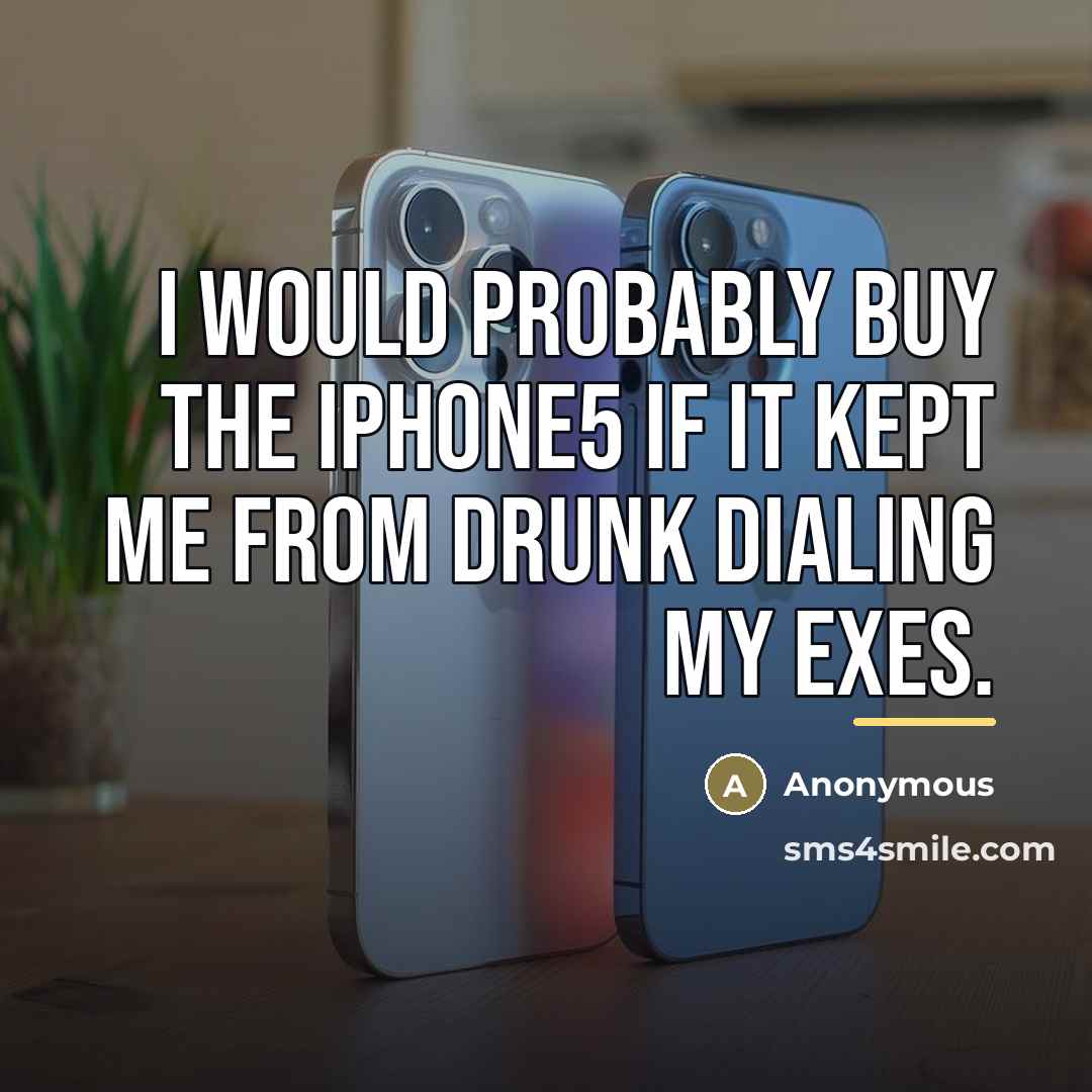 “I would probably buy the iPhone5 if it kept me…” quote by Anonymous