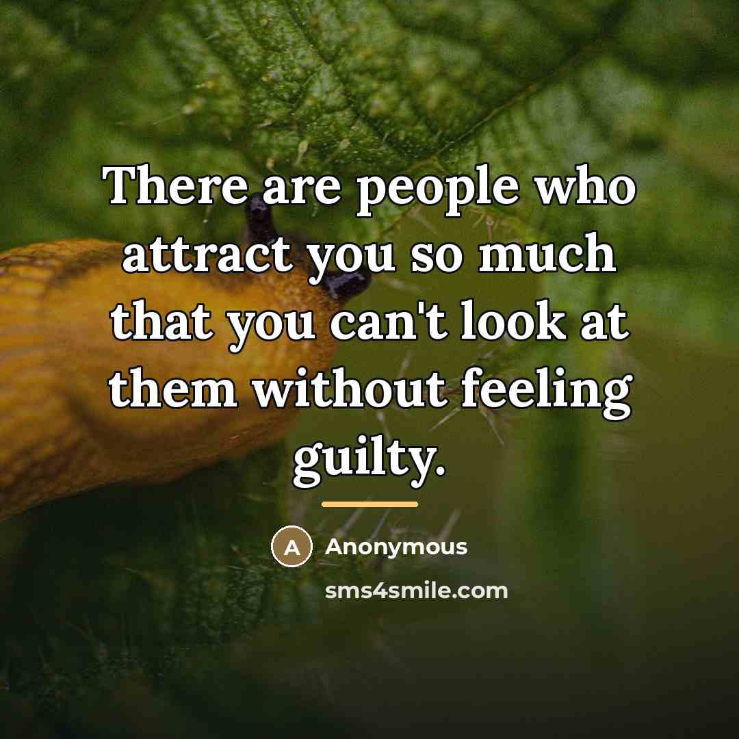 “There are people who attract you so much that you…” quote by Anonymous
