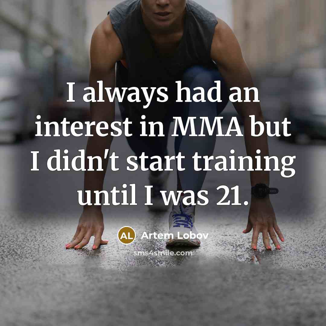 “I always had an interest in MMA but I didn't…” quote by Artem Lobov