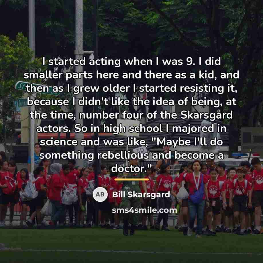 “I started acting when I was 9. I did smaller…” quote by Bill Skarsgard