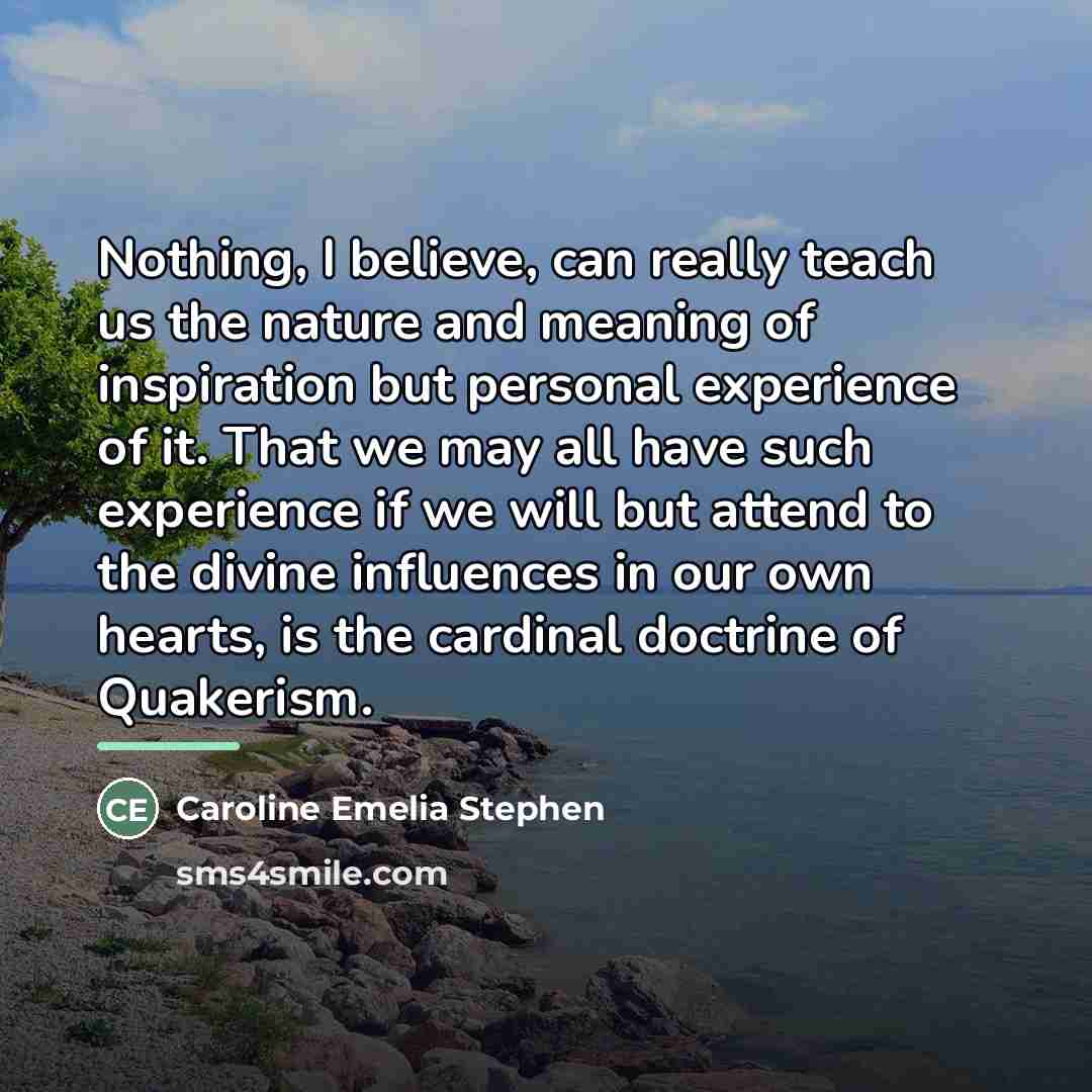 “Nothing, I believe, can really teach us the nature and…” quote by Caroline Emelia Stephen
