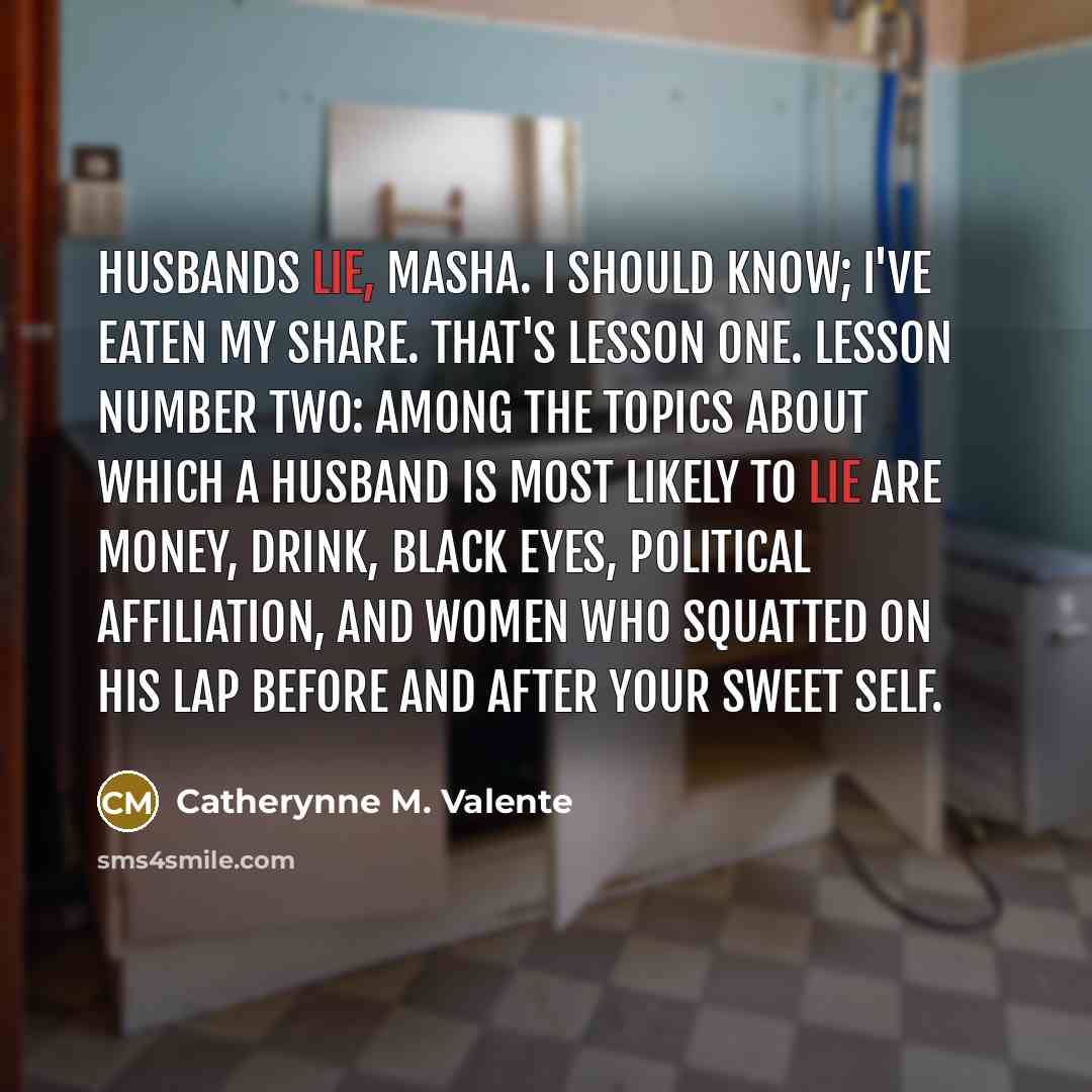 “Husbands lie, Masha. I should know; I've eaten my share.…” quote by Catherynne M. Valente