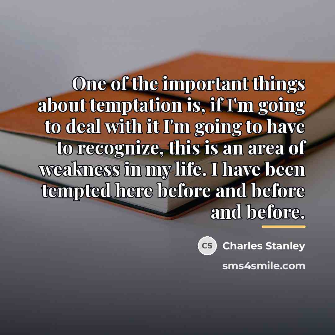 “One of the important things about temptation is, if I'm…” quote by Charles Stanley