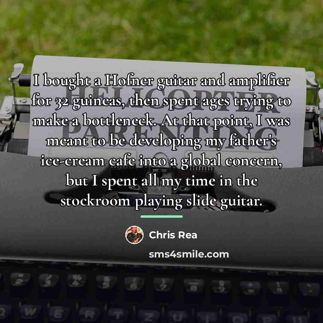 “I bought a Hofner guitar and amplifier for 32 guineas,…” quote by Chris Rea