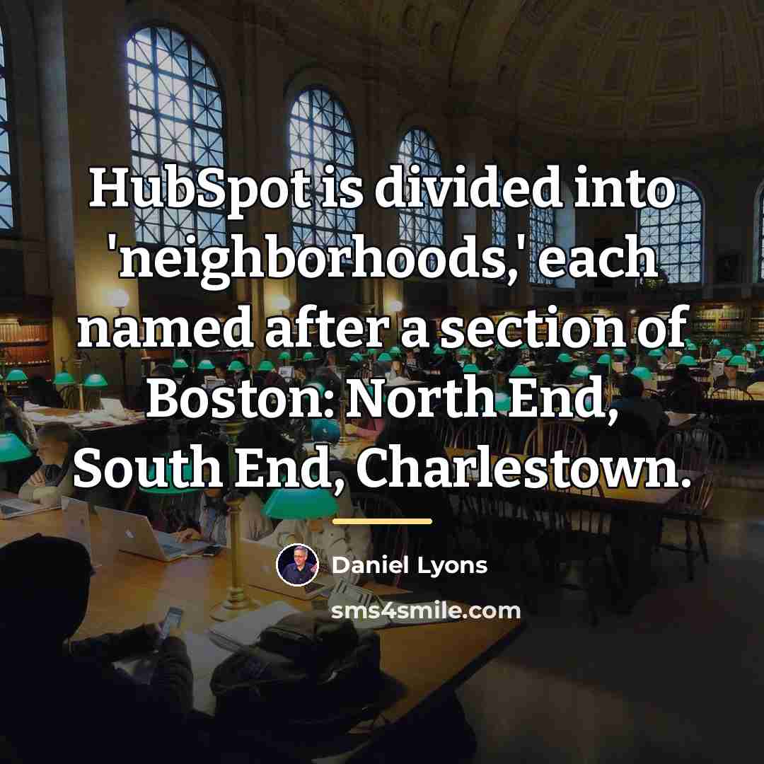 “HubSpot is divided into 'neighborhoods,' each named after a section…” quote by Daniel Lyons