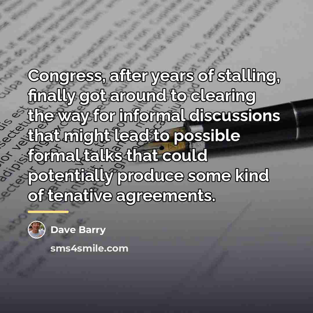 “Congress, after years of stalling, finally got around to clearing…” quote by Dave Barry