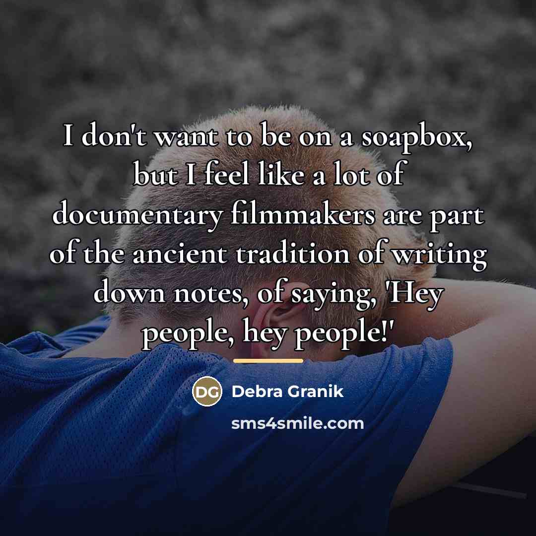 “I don't want to be on a soapbox, but I…” quote by Debra Granik