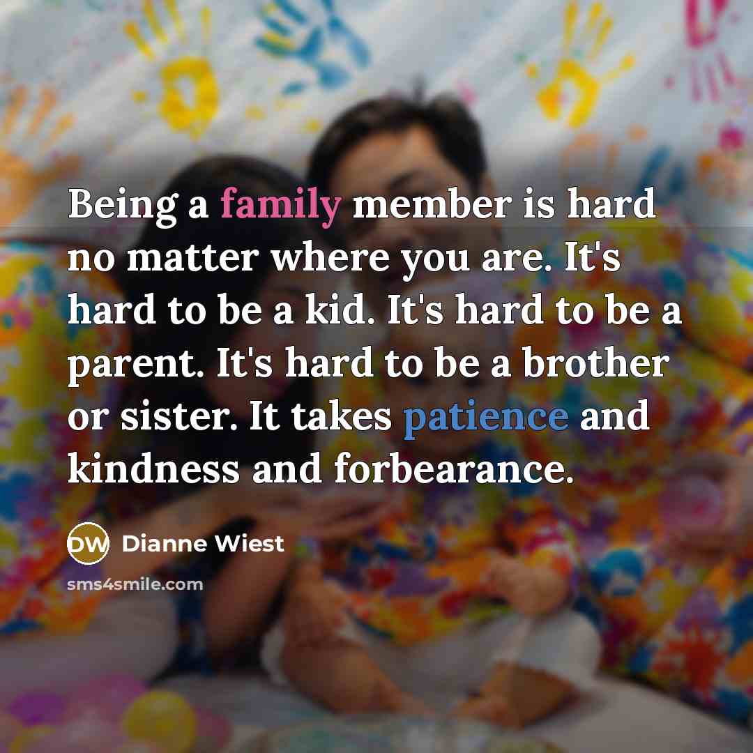 “Being a family member is hard no matter where you…” quote by Dianne Wiest