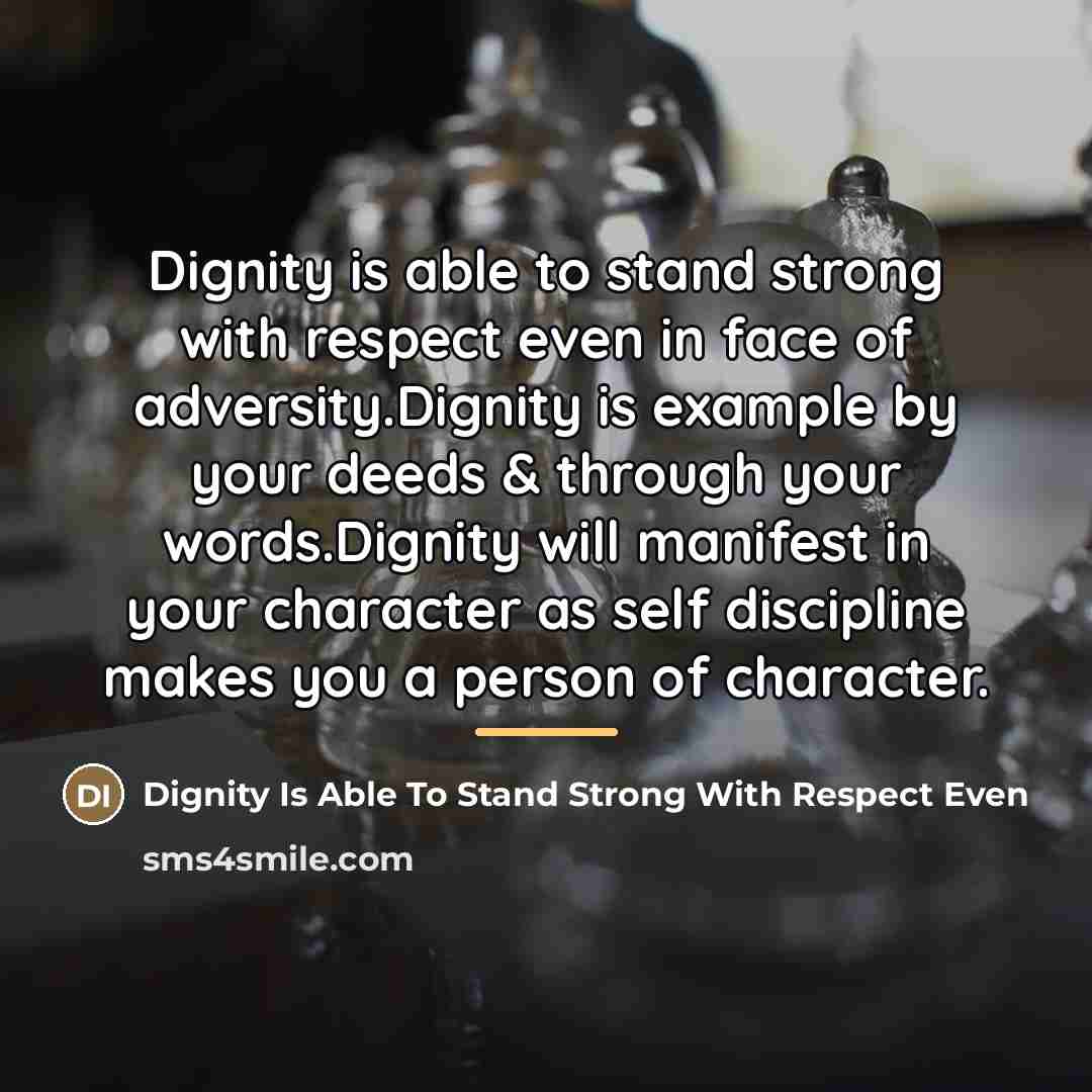 “Dignity is able to stand strong with respect even in…” quote by Dignity Is Able To Stand Strong With Respect Even