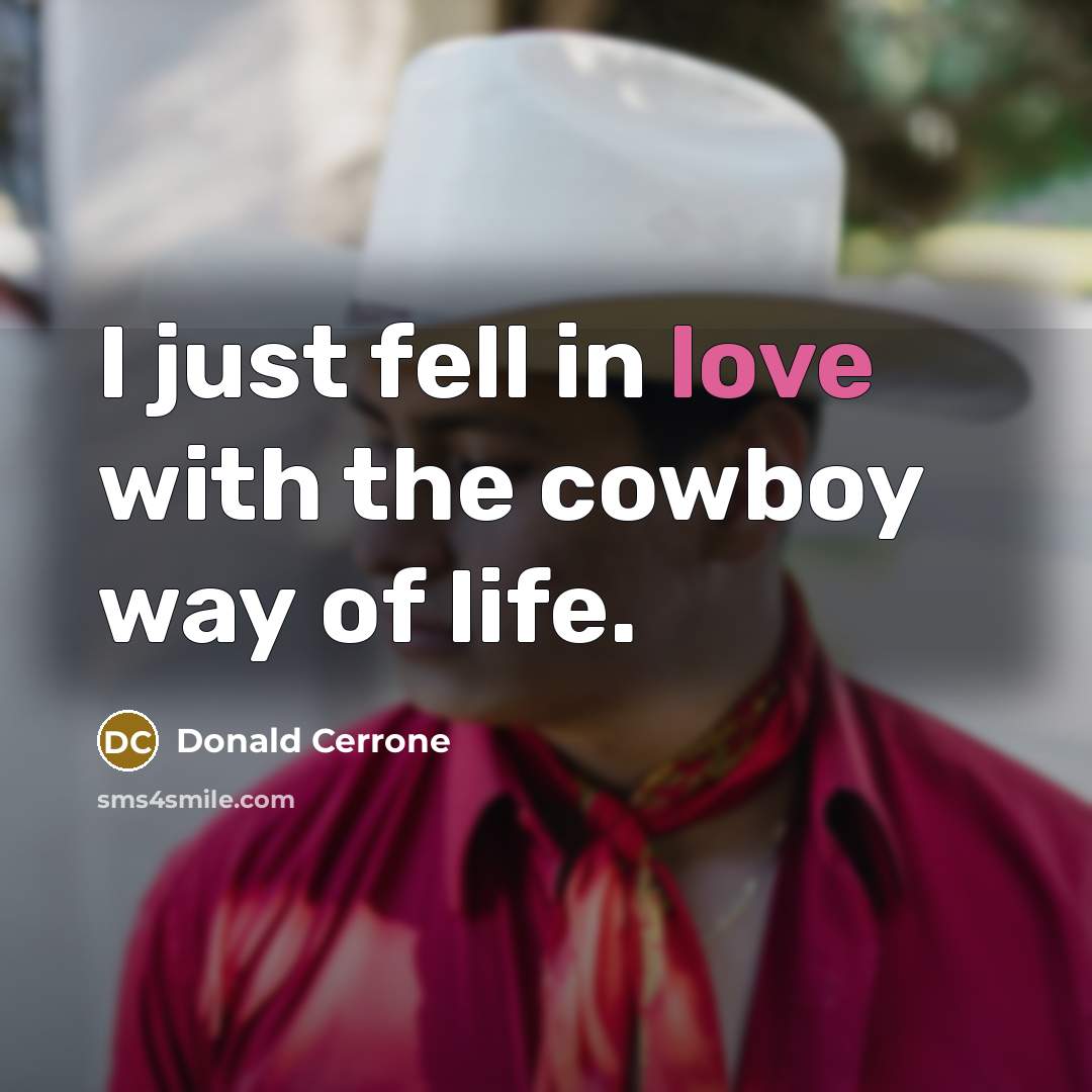 “I just fell in love with the cowboy way of…” quote by Donald Cerrone