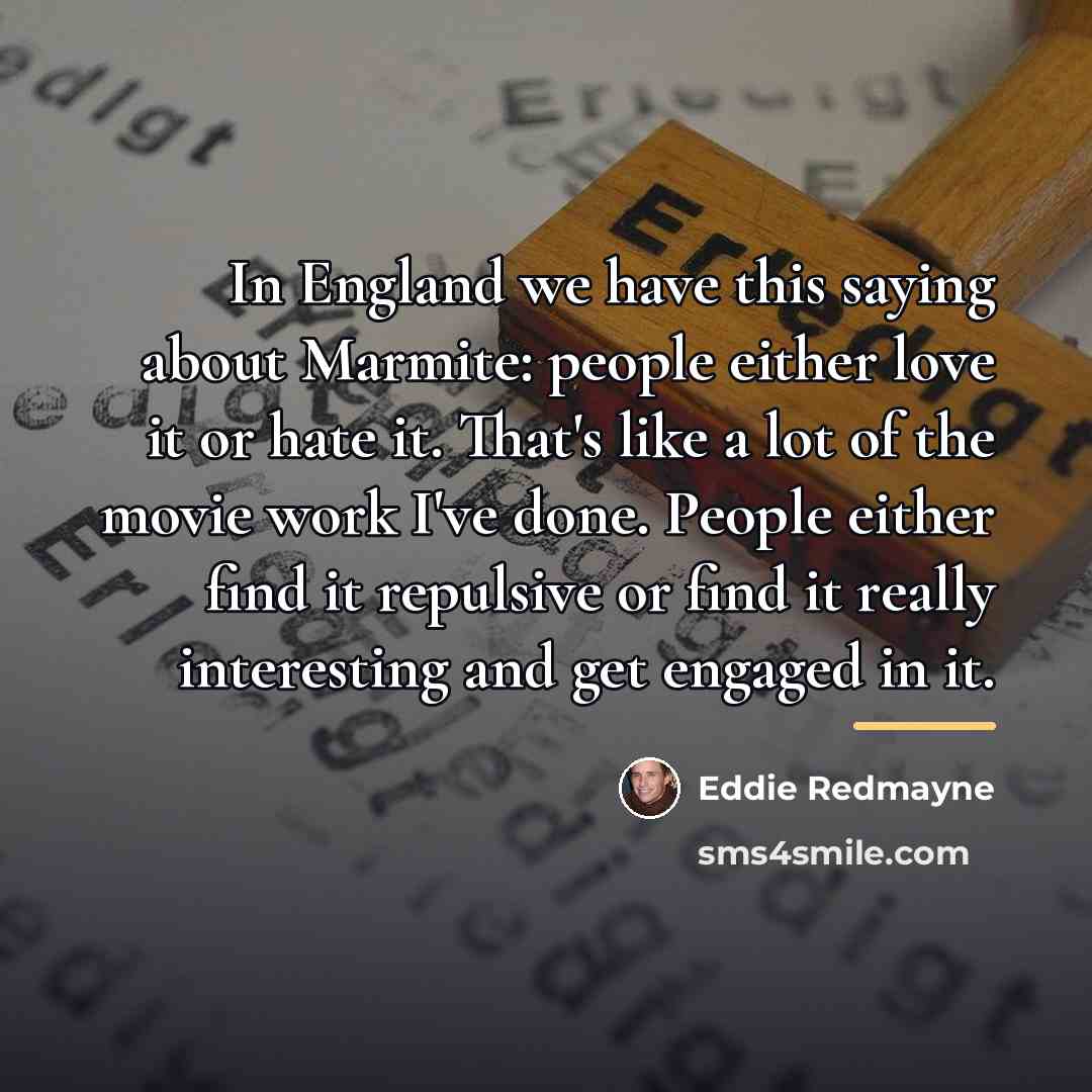 “In England we have this saying about Marmite: people either…” quote by Eddie Redmayne